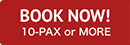 BOOK NOW 10PAX or MORE